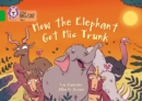 How The Elephant Got His Trunk : Band 05/Green - Book