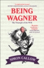 Being Wagner : The Triumph of the Will - eBook