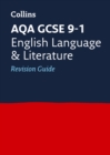 AQA GCSE 9-1 English Language and Literature Revision Guide : Ideal for the 2024 and 2025 Exams - Book