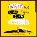 What Not to Do If You Turn Invisible - eAudiobook