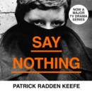 Say Nothing : A True Story of Murder and Memory in Northern Ireland - eAudiobook