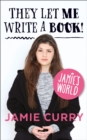 They Let Me Write a Book! : Jamie’S World - eBook