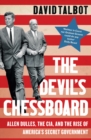 The Devil's Chessboard : Allen Dulles, the CIA, and the Rise of America's Secret Government - eBook
