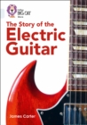 The Story of the Electric Guitar : Band 17/Diamond - Book