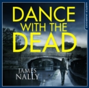 Dance With the Dead : A Pc Donal Lynch Thriller - eAudiobook