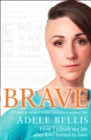 Brave : How I rebuilt my life after love turned to hate - eBook