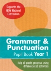 Year 1 Grammar and Punctuation Pupil Book : English KS1 - Book