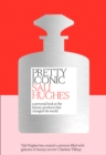 Pretty Iconic : A Personal Look at the Beauty Products That Changed the World - Book