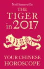 The Tiger in 2017: Your Chinese Horoscope - eBook