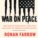 War on Peace : The End of Diplomacy and the Decline of American Influence - eAudiobook