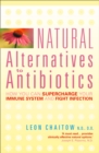 Natural Alternatives to Antibiotics : How you can Supercharge Your Immune System and Fight Infection - eBook