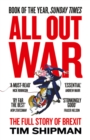 All Out War : The Full Story of How Brexit Sank Britain's Political Class - eBook
