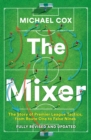 The Mixer: The Story of Premier League Tactics, from Route One to False Nines - eBook