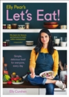 Elly Pear's Let's Eat : Simple, Delicious Food for Everyone, Every Day - eBook
