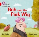 Bob and the Pink Wig : Band 02a/Red a - Book