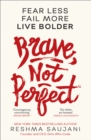 Brave, Not Perfect : Fear Less, Fail More and Live Bolder - Book