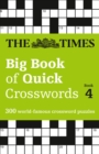 The Times Big Book of Quick Crosswords 4 : 300 World-Famous Crossword Puzzles - Book