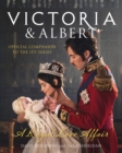 Victoria and Albert - A Royal Love Affair : Official Companion to the ITV Series - Book