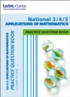 National 3/4/5 Applications of Maths : Practise and Learn Cfe Topics - Book