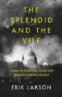 The Splendid and the Vile : A Saga of Churchill, Family and Defiance During the Blitz - Book