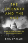 The Splendid and the Vile : A Saga of Churchill, Family and Defiance During the Blitz - eBook