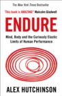 Endure : Mind, Body and the Curiously Elastic Limits of Human Performance - eBook