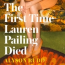 The First Time Lauren Pailing Died - eAudiobook