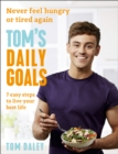 Tom’s Daily Goals : Never Feel Hungry or Tired Again - Book