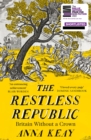 The Restless Republic : Britain without a Crown - eBook