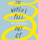 The World I Fell Out Of - eAudiobook