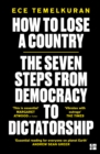 How to Lose a Country : The 7 Steps from Democracy to Dictatorship - eBook