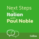 Next Steps in Italian with Paul Noble for Intermediate Learners – Complete Course : Italian Made Easy with Your 1 Million-Best-Selling Personal Language Coach - eAudiobook