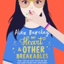 My Heart & Other Breakables: How I lost my mum, found my dad, and made friends with catastrophe - eAudiobook