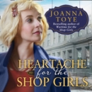 The Heartache for the Shop Girls - eAudiobook