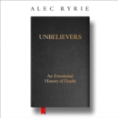Unbelievers : An Emotional History of Doubt - eAudiobook