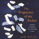 The Fragments of my Father : A Memoir of Madness, Love and Being a Carer - eAudiobook