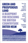 Green and Prosperous Land : A Blueprint for Rescuing the British Countryside - eBook