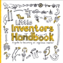 The Little Inventors Handbook : A Guide to Becoming an Ingenious Inventor - Book