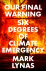 Our Final Warning : Six Degrees of Climate Emergency - Book