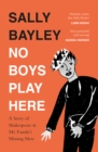 No Boys Play Here : A Story of Shakespeare and My Family’s Missing Men - Book
