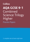 AQA GCSE 9-1 Combined Science Higher Practice Papers : Ideal for the 2024 and 2025 Exams - Book