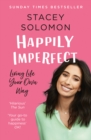 Happily Imperfect : Living life your own way - eBook