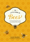 The Little Book of Bees : An Illustrated Guide to the Extraordinary Lives of Bees - Book