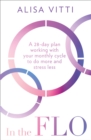 In the FLO : A 28-day plan working with your monthly cycle to do more and stress less - eBook