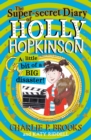 The Super-Secret Diary of Holly Hopkinson: A Little Bit of a Big Disaster - eBook