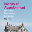 Islands of Abandonment : Life in the Post-Human Landscape - eAudiobook