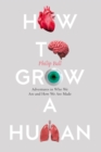 How to Grow a Human : Adventures in Who We are and How We are Made - eBook