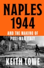 Naples 1944 : Corruption, Exploitation and Chaos in the Wake of Allied Invasion - Book