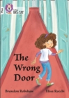 The Wrong Door : Band 10+/White Plus - Book