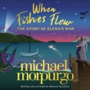 When Fishes Flew : The Story of Elena’s War - eAudiobook
